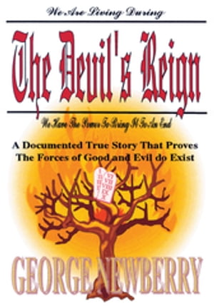 The Devil's Reign A Documented True Story That Proves the Forces of Good and Evil Do ExistŻҽҡ[ George Newberry ]