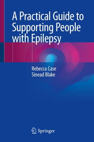 A Practical Guide to Supporting People with Epilepsy【電子書籍】[ Rebecca Case ]