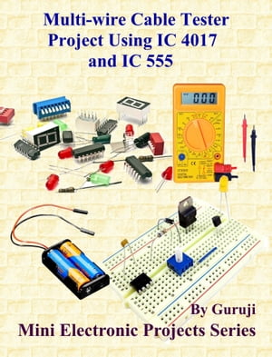 Multi-wire Cable Tester Project Using IC 4017 and IC 555