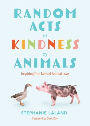 Random Acts of Kindness by Animals