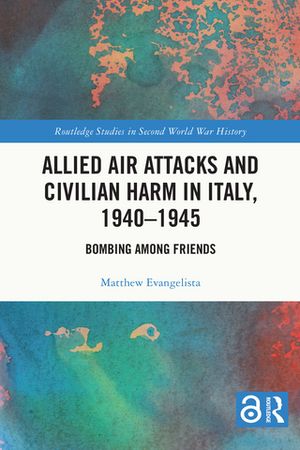 Allied Air Attacks and Civilian Harm in Italy, 1940–1945