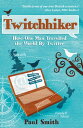 Twitchhiker How One Man Travelled the World by Twitter【電子書籍】[ Paul Smith ]