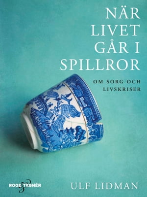 När livet går i spillror : om sorg och livskriser