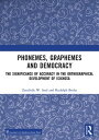 Phonemes, Graphemes and Democracy The Significance of Accuracy in the Orthographical Development of isiXhosa【電子書籍】 Zandisile W. Saul