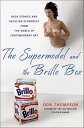 The Supermodel and the Brillo Box Back Stories and Peculiar Economics from the W...
