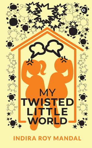 My Twisted Little World【電子書籍】[ INDIRA ROY MANDAL ]
