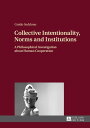 Collective Intentionality, Norms and Institutions A Philosophical Investigation about Human Cooperation