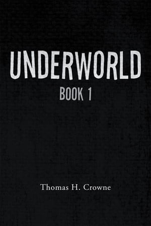 Underworld Book 1【電子書籍】 Thomas H. Crowne