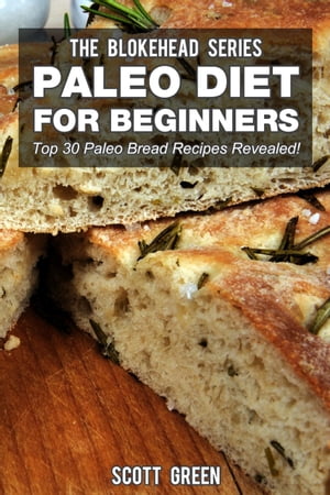 Paleo Diet For Beginners : Top 30 Paleo Bread Recipes Revealed!