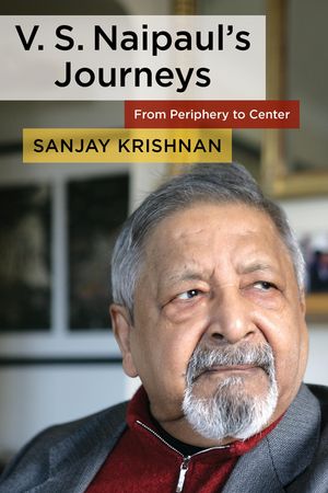 V. S. Naipaul's Journeys