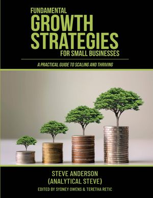 ŷKoboŻҽҥȥ㤨Fundamental Growth Strategies for Small Businesses A Practical Guide to Scaling and ThrivingŻҽҡ[ Steve Anderson ]פβǤʤ240ߤˤʤޤ