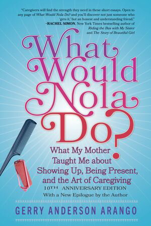 What Would Nola Do? What My Mother Taught Me About Showing Up, Being Present, an...