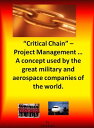 Critical Chain Project Management: A Concept Used By The Great Military and Aerospace Companies of The World.【電子書籍】 Chris Scott