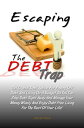 Escaping The DEBT Trap Get Crucial Debt Advice For Paying Off Debt And Living On A Budget So You Can Stop Debt Right Away And Manage Your Money Wisely And Enjoy Debt Free Living For The Rest Of Your Life 【電子書籍】 Joan M. Pierre