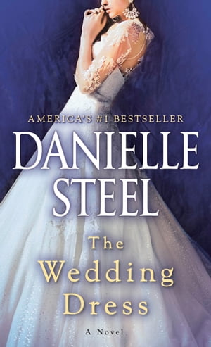The Wedding Dress A Novel【電子書籍】[ Danielle Steel ]