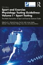 Sport and Exercise Physiology Testing Guidelines: Volume I - Sport Testing The British Association of Sport and Exercise Sciences Guide