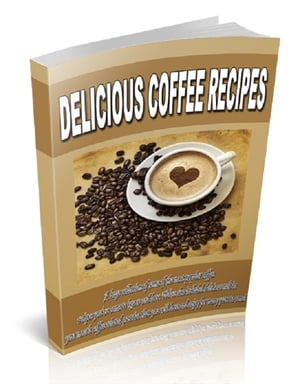 Delicious Coffee Recipes