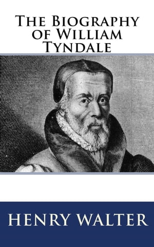 ŷKoboŻҽҥȥ㤨The Biography of William TyndaleŻҽҡ[ Henry Walter ]פβǤʤ350ߤˤʤޤ