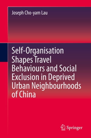 Self-Organisation Shapes Travel Behaviours and Social Exclusion in Deprived Urban Neighbourhoods of China