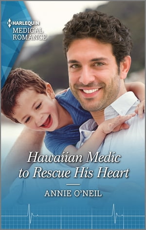 Hawaiian Medic to Rescue His Heart Get swept away with this sparkling summer romance!【電子書籍】[ Annie O'Neil ]