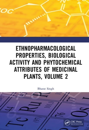 Ethnopharmacological Properties, Biological Activity and Phytochemical Attributes of Medicinal Plants, Volume 2