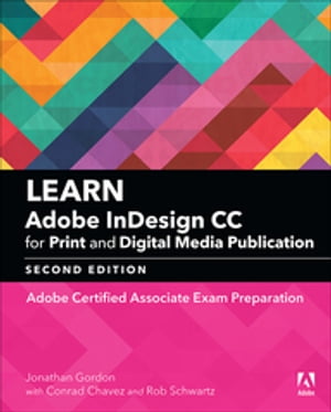 Learn Adobe InDesign CC for Print and Digital Media Publication Adobe Certified Associate Exam Preparation