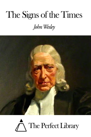ŷKoboŻҽҥȥ㤨The Signs of the TimesŻҽҡ[ John Wesley ]פβǤʤ599ߤˤʤޤ