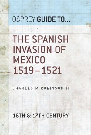 The Spanish Invasion of Mexico 1519–1521