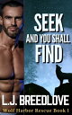 Seek and You Shall Find Wolf Harbor Rescue 1【電子書籍】 L.J. Breedlove