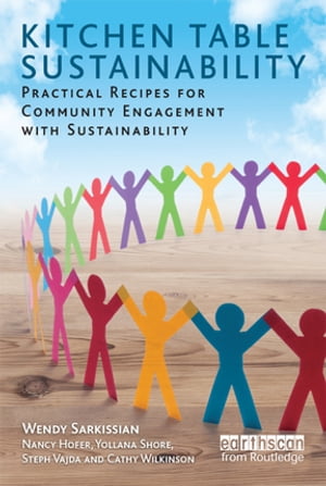 楽天楽天Kobo電子書籍ストアKitchen Table Sustainability Practical Recipes for Community Engagement with Sustainability【電子書籍】[ Wendy Sarkissian ]