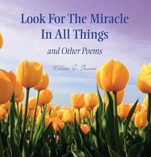 Look for the Miracle in All Things And Other Poe