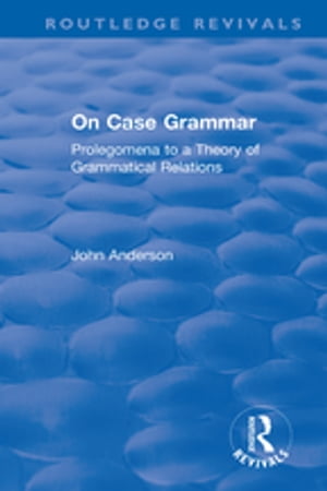 On Case Grammar Prolegomena to a Theory of Grammatical Relations