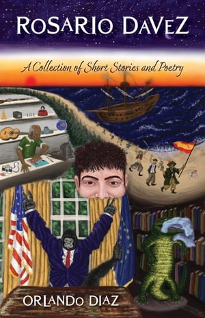 Rosario Davez A Collection of Short Stories and PoetryŻҽҡ[ Orlando Diaz ]