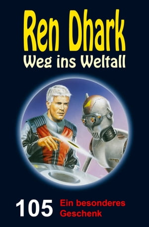 Ren Dhark – Weg ins Weltall 105: Ein besonderes Geschenk