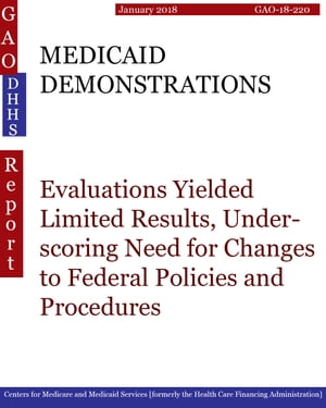 ŷKoboŻҽҥȥ㤨MEDICAID DEMONSTRATIONS Evaluations Yielded Limited Results, Underscoring Need for Changes to Federal Policies and ProceduresŻҽҡ[ Hugues Dumont ]פβǤʤ3,211ߤˤʤޤ