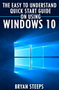 Windows 10. The Easy to Understand Quick Start Guide on Using Windows 10【電子書籍】[ ...