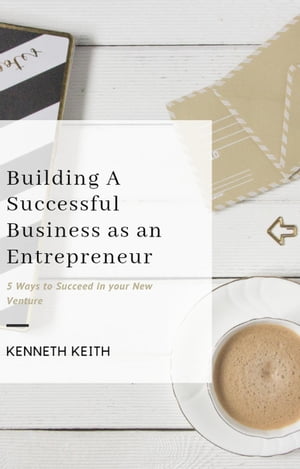 Building A Successful Business as an Entrepreneur