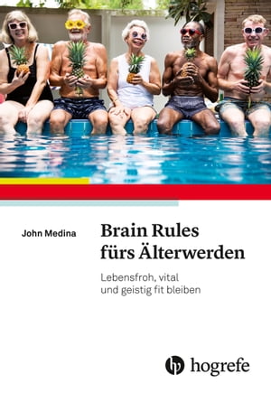 Brain Rules f rs lterwerden Lebensfroh, vital und geistig fit bleiben【電子書籍】 John Medina
