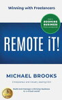 REMOTE IT!: Winning with FreelancersーBuild and Manage a Thriving Business in a Virtual WorldーRun a Booming Business from Anywhere【電子書籍】[ Michael Brooks ]