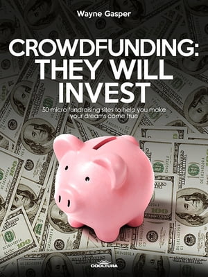 ŷKoboŻҽҥȥ㤨Crowdfunding: They Will Invest 50 micro fundraising sites to help you make your dreams come trueŻҽҡ[ Wayne Gasper ]פβǤʤ250ߤˤʤޤ