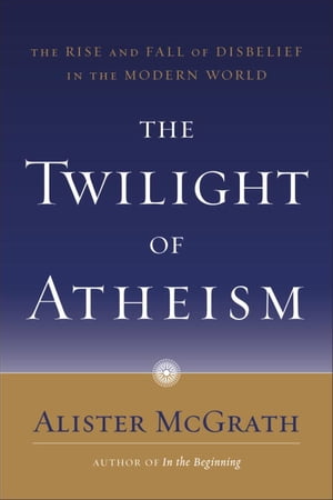 The Twilight of Atheism