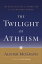 The Twilight of Atheism