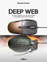 Deep Web All the mysteries and secrets behind th