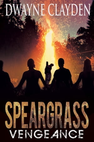 Speargrass-Vengeance【電子書籍】 Dwayne Clayden