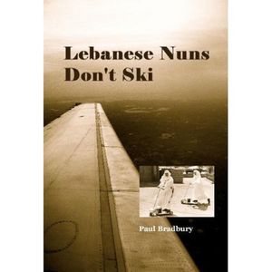 Lebanese Nuns Don't Ski【電子書籍】[ Paul Bradbury ]