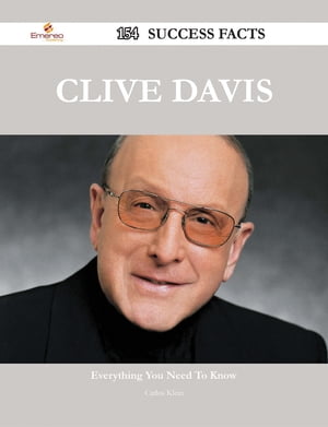 Clive Davis 154 Success Facts - Everything you need to know about Clive Davis【電子書籍】[ Carlos Klein ]