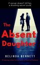 The Absent Daughter【電子書籍】[ Belinda Bennett ]