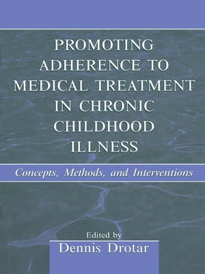 Promoting Adherence to Medical Treatment in Chronic Childhood Illness