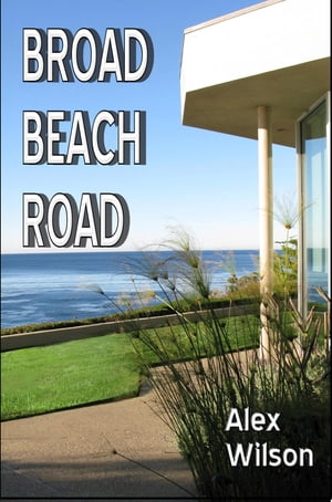 Broad Beach Road【電子書籍】[ Alex Wilson 