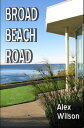 Broad Beach Road【電子書籍】[ Alex Wilson ]